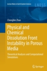 Physical and Chemical Dissolution Front Instability in Porous Media : Theoretical Analyses and Computational Simulations - Book