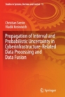 Propagation of Interval and Probabilistic Uncertainty in Cyberinfrastructure-related Data Processing and Data Fusion - Book