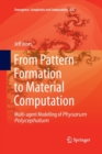 From Pattern Formation to Material Computation : Multi-agent Modelling of Physarum Polycephalum - Book