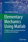 Elementary Mechanics Using Matlab : A Modern Course Combining Analytical and Numerical Techniques - Book