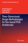 Three-Dimensional Design Methodologies for Tree-based FPGA Architecture - Book