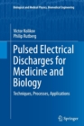 Pulsed Electrical Discharges for Medicine and Biology : Techniques, Processes, Applications - Book