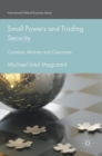 Small Powers and Trading Security : Contexts, Motives and Outcomes - Book