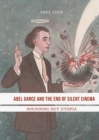 Abel Gance and the End of Silent Cinema : Sounding out Utopia - eBook