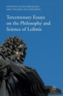 Tercentenary Essays on the Philosophy and Science of Leibniz - Book