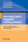 Information Search, Integration and Personalization : 9th International Workshop, ISIP 2014, Kuala Lumpur, Malaysia, October 9-10, 2014, Revised Selected Papers - Book