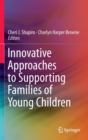 Innovative Approaches to Supporting Families of Young Children - Book