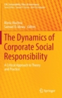 The Dynamics of Corporate Social Responsibility : A Critical Approach to Theory and Practice - Book