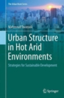 Urban Structure in Hot Arid Environments : Strategies for Sustainable Development - Book
