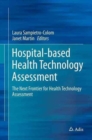 Hospital-Based Health Technology Assessment : The Next Frontier for Health Technology Assessment - Book