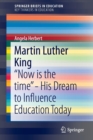 Martin Luther King : “Now is the time” - His Dream to Influence Education Today - Book