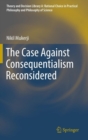 The Case Against Consequentialism Reconsidered - Book
