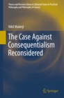 The Case Against Consequentialism Reconsidered - eBook