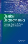 Classical Electrodynamics : From Image Charges to the Photon Mass and Magnetic Monopoles - eBook