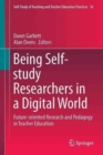 Being Self-Study Researchers in a Digital World : Future Oriented Research and Pedagogy in Teacher Education - Book