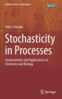 Stochasticity in Processes : Fundamentals and Applications to Chemistry and Biology - Book