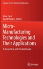 Micro-Manufacturing Technologies and Their Applications : A Theoretical and Practical Guide - Book