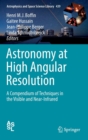 Astronomy at High Angular Resolution : A Compendium of Techniques in the Visible and Near-Infrared - Book