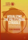 Visualizing the Palestinian Struggle : Towards a Critical Analytic of Palestine Solidarity Film - eBook