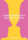 Complementarity Beyond Physics : Niels Bohr's Parallels - Book
