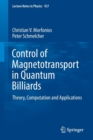 Control of Magnetotransport in Quantum Billiards : Theory, Computation and Applications - Book