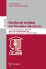 Distributed, Ambient and Pervasive Interactions : 4th International Conference, DAPI 2016, Held as Part of HCI International 2016, Toronto, ON, Canada, July 17-22, 2016, Proceedings - Book
