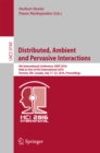 Distributed, Ambient and Pervasive Interactions : 4th International Conference, DAPI 2016, Held as Part of HCI International 2016, Toronto, ON, Canada, July 17-22, 2016, Proceedings - eBook