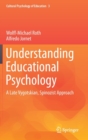 Understanding Educational Psychology : A Late Vygotskian, Spinozist Approach - Book