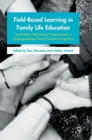 Field-Based Learning in Family Life Education : Facilitating High-Impact Experiences in Undergraduate Family Science Programs - Book