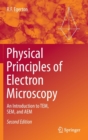 Physical Principles of Electron Microscopy : An Introduction to TEM, SEM, and AEM - Book