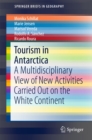 Tourism in Antarctica : A Multidisciplinary View of New Activities Carried Out on the White Continent - eBook