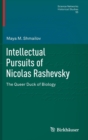 Intellectual Pursuits of Nicolas Rashevsky : The Queer Duck of Biology - Book