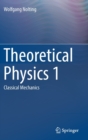Theoretical Physics 1 : Classical Mechanics - Book