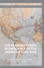 The Transnational Significance of the American Civil War - Book