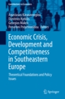 Economic Crisis, Development and Competitiveness in Southeastern Europe : Theoretical Foundations and Policy Issues - eBook
