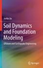 Soil Dynamics and Foundation Modeling : Offshore and Earthquake Engineering - Book