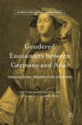 Gendered Encounters Between Germany and Asia : Transnational Perspectives Since 1800 - Book