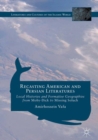 Recasting American and Persian Literatures : Local Histories and Formative Geographies from Moby-Dick to Missing Soluch - eBook