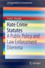 Hate Crime Statutes : A Public Policy and Law Enforcement Dilemma - Book