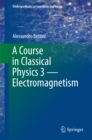 A Course in Classical Physics 3 - Electromagnetism - eBook