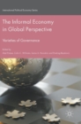 The Informal Economy in Global Perspective : Varieties of Governance - Book