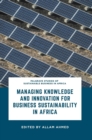 Managing Knowledge and Innovation for Business Sustainability in Africa - Book