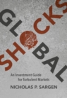 Global Shocks : An Investment Guide for Turbulent Markets - Book