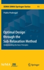 Optimal Design Through the Sub-Relaxation Method : Understanding the Basic Principles - Book