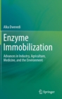 Enzyme Immobilization : Advances in Industry, Agriculture, Medicine, and the Environment - Book