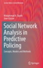 Social Network Analysis in Predictive Policing : Concepts, Models and Methods - Book