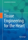 Tissue Engineering for the Heart : A Case Study Based Approach - Book