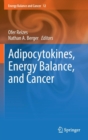 Adipocytokines, Energy Balance, and Cancer - Book