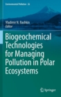 Biogeochemical Technologies for Managing Pollution in Polar Ecosystems - Book