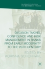 Decision Taking, Confidence and Risk Management in Banks from Early Modernity to the 20th Century - Book